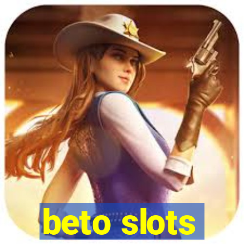 beto slots