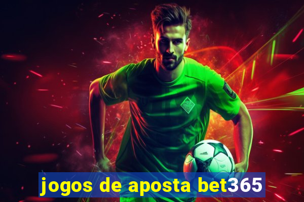 jogos de aposta bet365