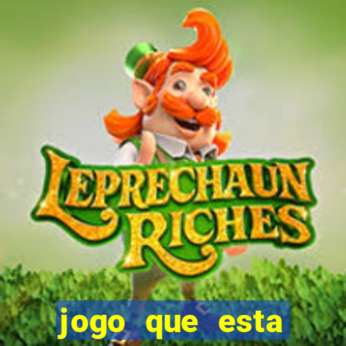 jogo que esta ganhando dinheiro