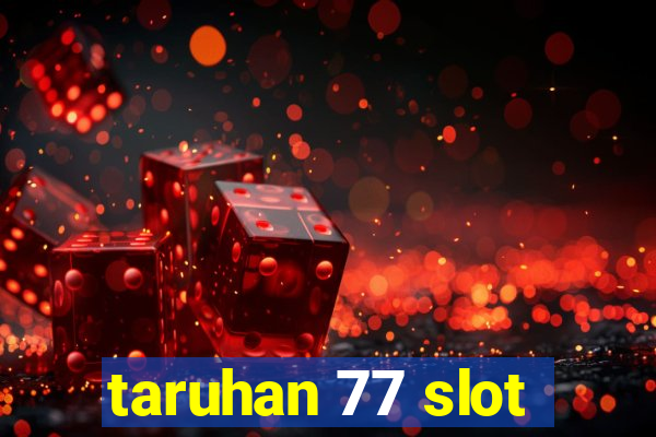 taruhan 77 slot