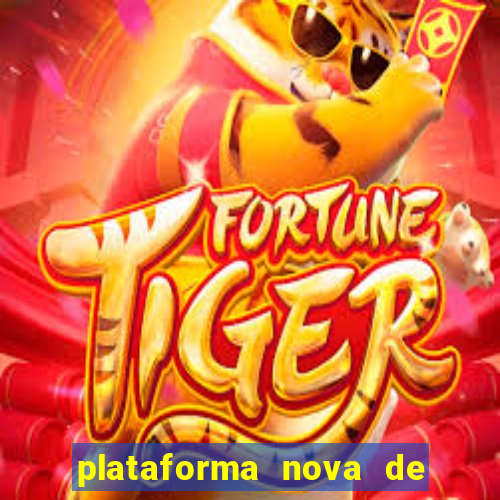 plataforma nova de jogo do tigrinho