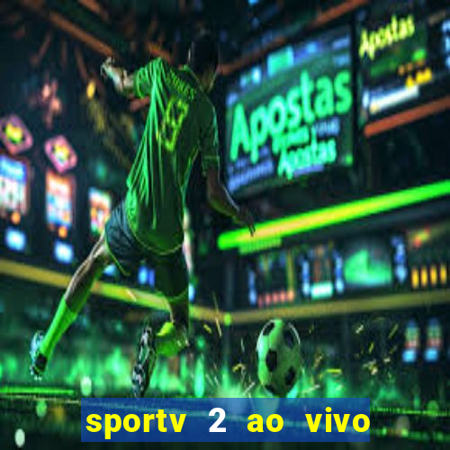 sportv 2 ao vivo mega canais