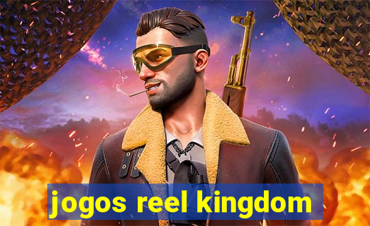 jogos reel kingdom