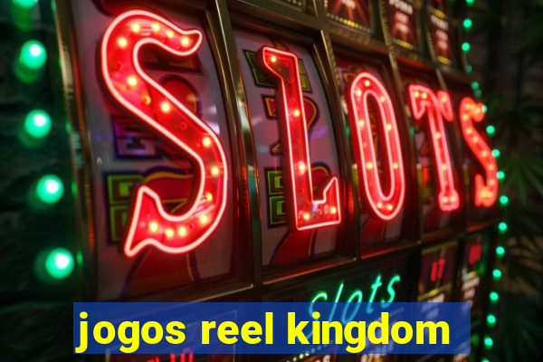 jogos reel kingdom