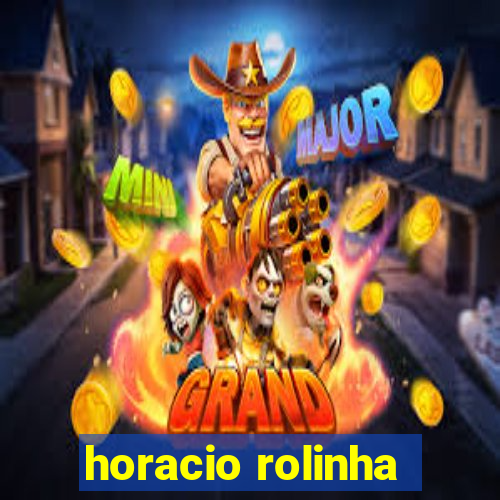 horacio rolinha