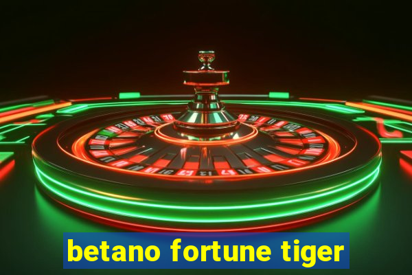 betano fortune tiger