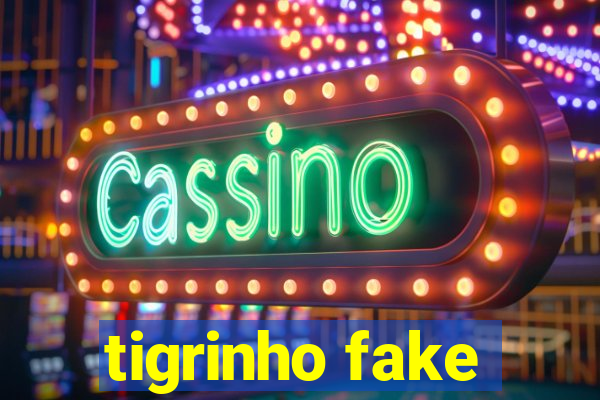 tigrinho fake