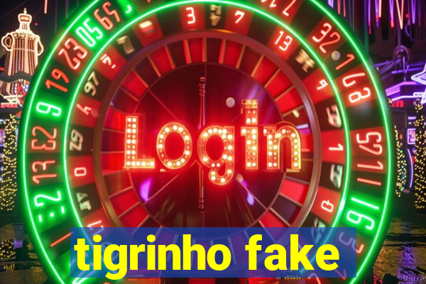 tigrinho fake