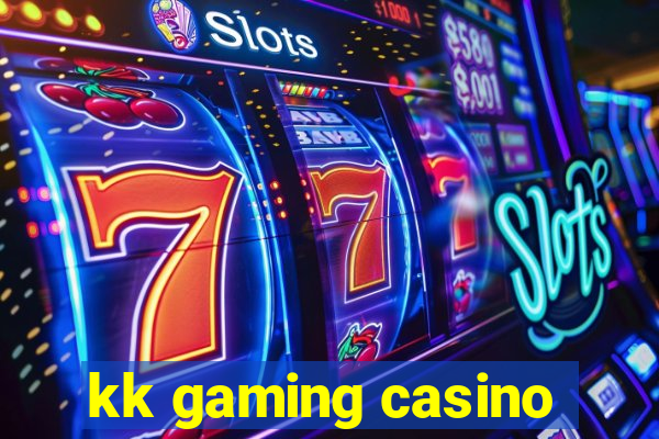 kk gaming casino