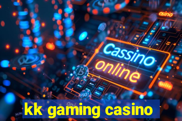 kk gaming casino