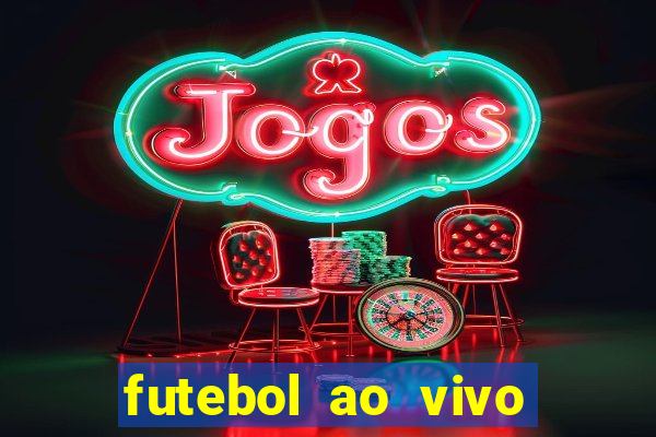 futebol ao vivo online futemax