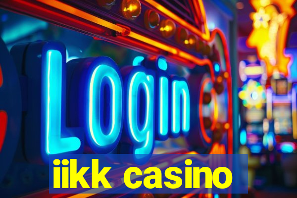 iikk casino