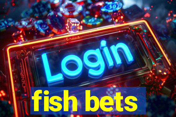 fish bets