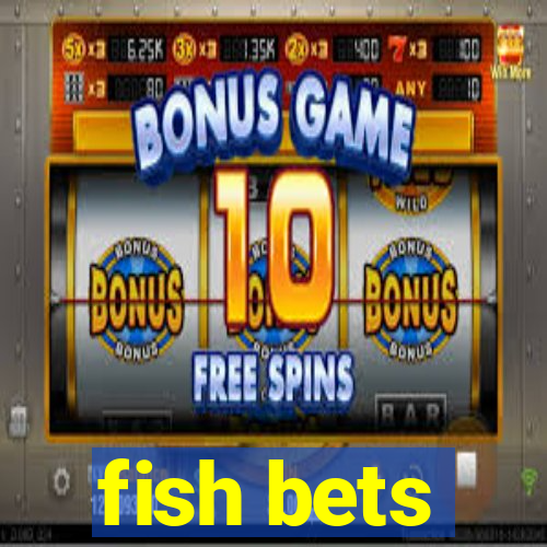 fish bets