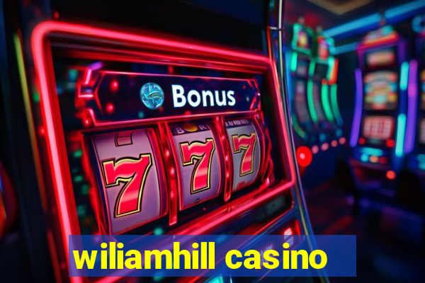 wiliamhill casino