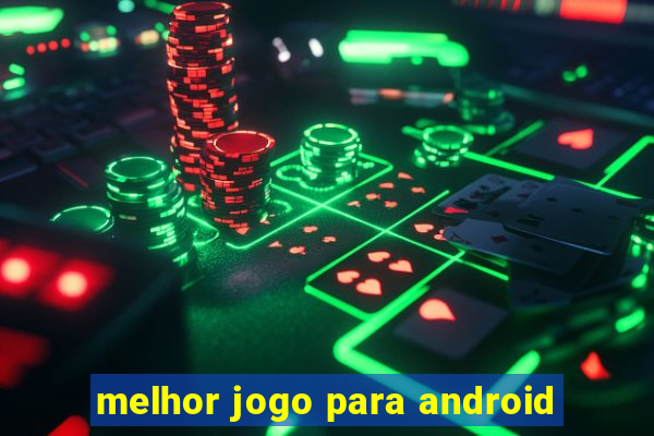 melhor jogo para android