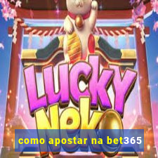 como apostar na bet365