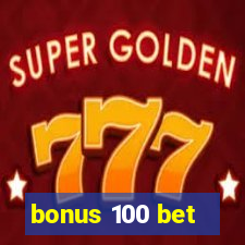 bonus 100 bet