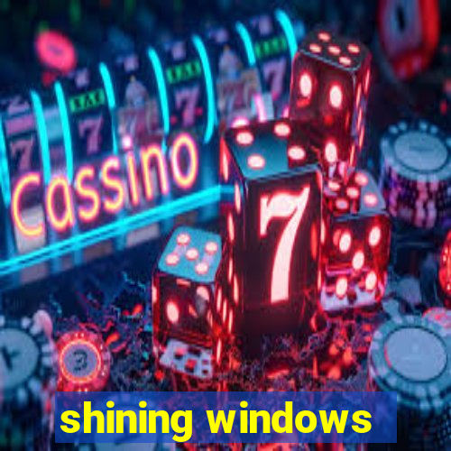 shining windows