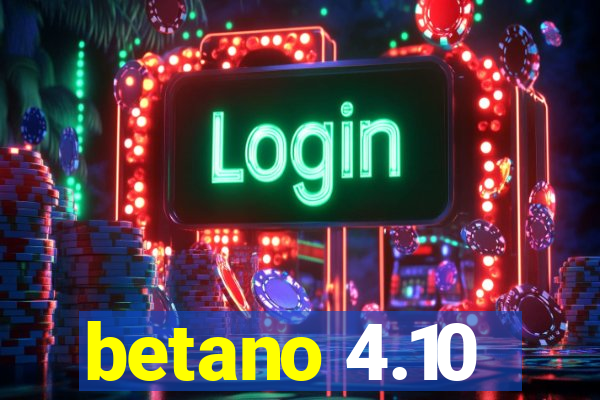 betano 4.10