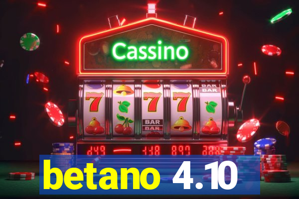 betano 4.10