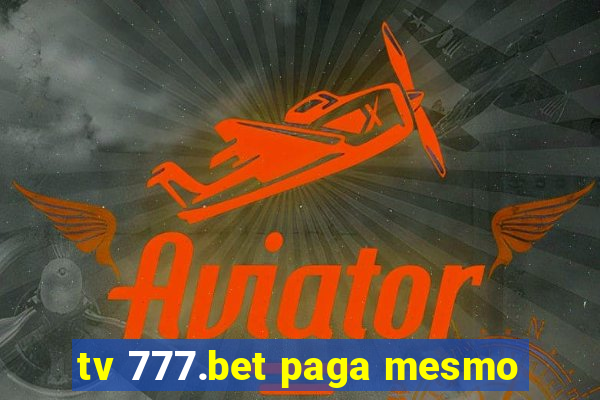 tv 777.bet paga mesmo