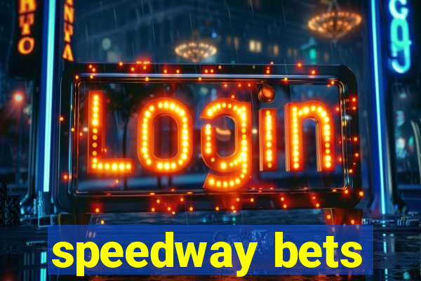 speedway bets