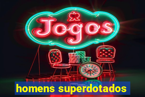 homens superdotados