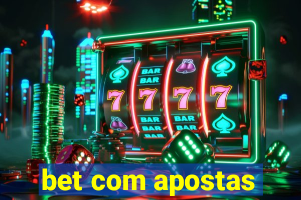 bet com apostas