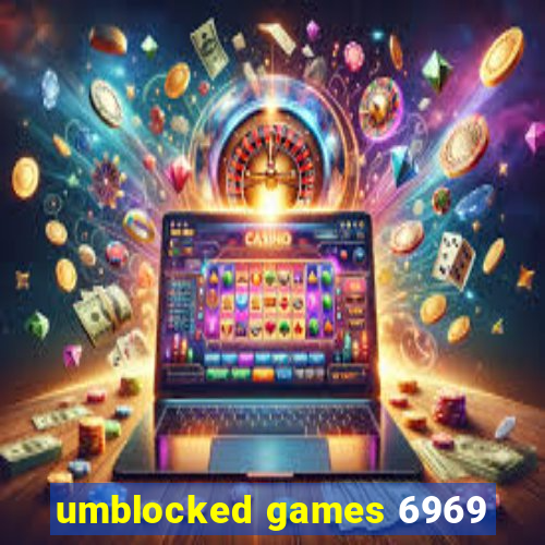 umblocked games 6969