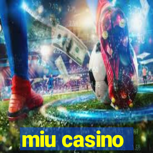 miu casino