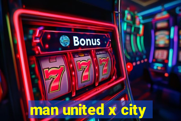 man united x city