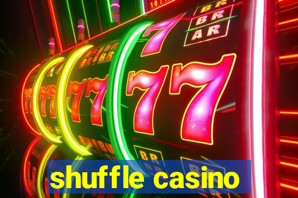 shuffle casino