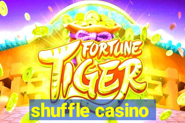 shuffle casino