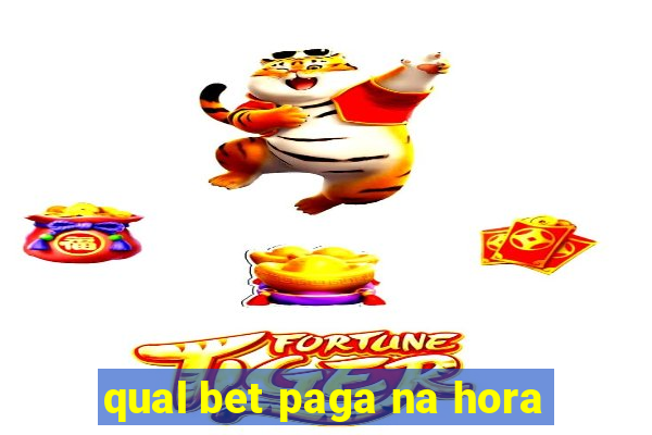 qual bet paga na hora