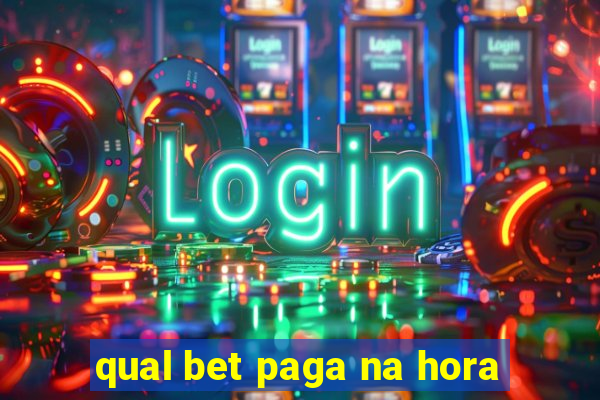 qual bet paga na hora