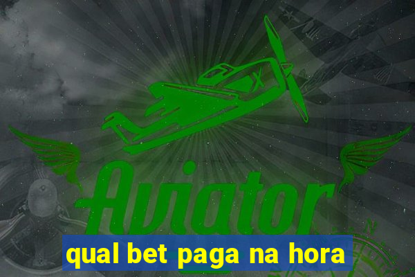 qual bet paga na hora