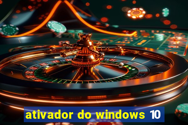 ativador do windows 10