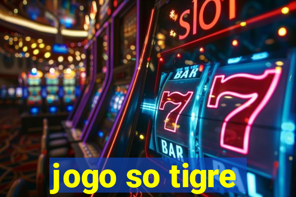 jogo so tigre