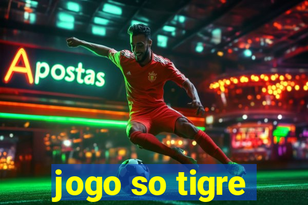 jogo so tigre