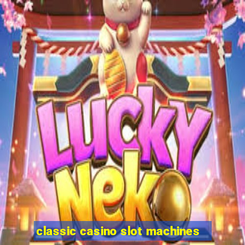 classic casino slot machines