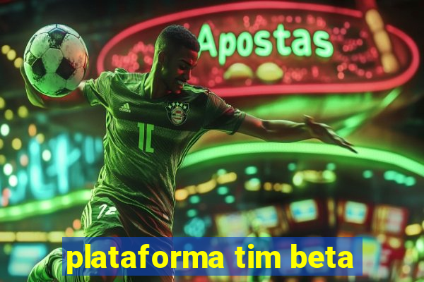 plataforma tim beta