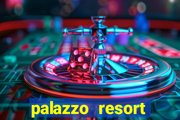 palazzo resort hotel casino