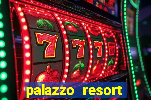 palazzo resort hotel casino