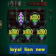 loyal lion new slot release