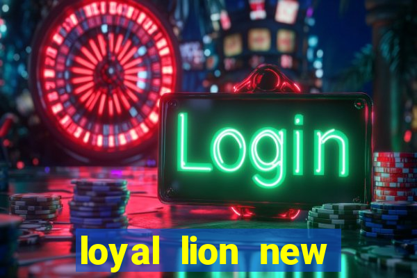 loyal lion new slot release