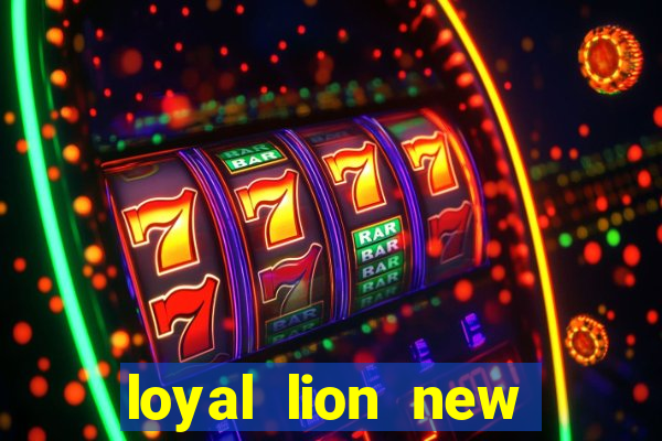 loyal lion new slot release