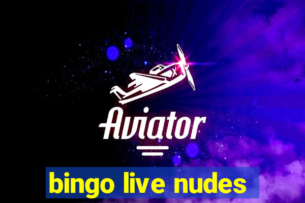 bingo live nudes