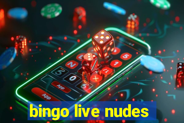 bingo live nudes