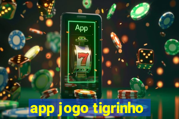 app jogo tigrinho